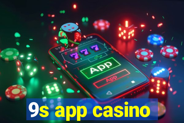 9s app casino